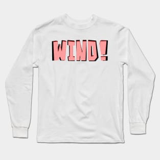 Wind! Long Sleeve T-Shirt